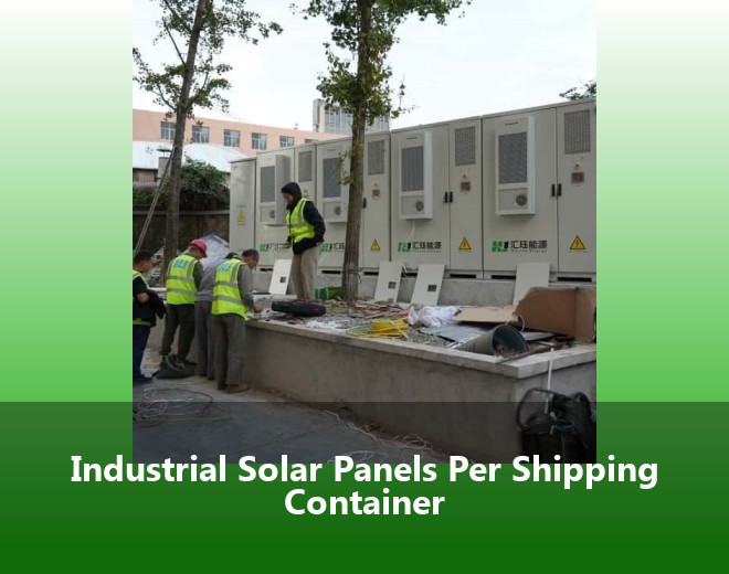 Industrial Solar Panels Per Shipping Container